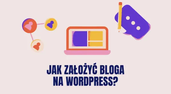 Jak stworzyć bloga na WordPress i uniknąć najczęstszych błędów