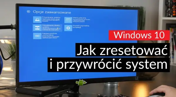 Jak przywrócić system Windows 10 i uniknąć utraty danych oraz problemów